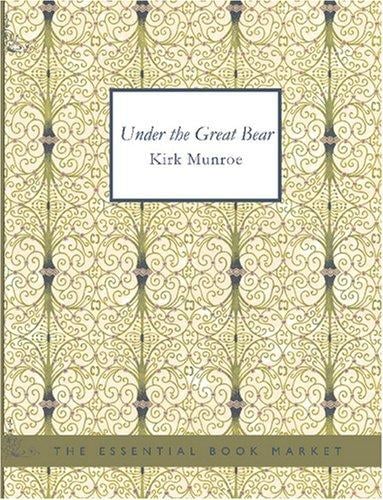 Under the Great Bear (Large Print Edition)