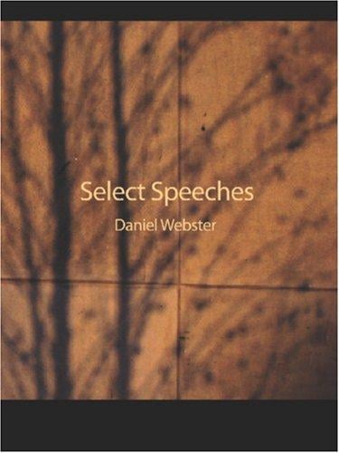 Select Speeches of Daniel Webster, 1817-1845 (large Print Edition)