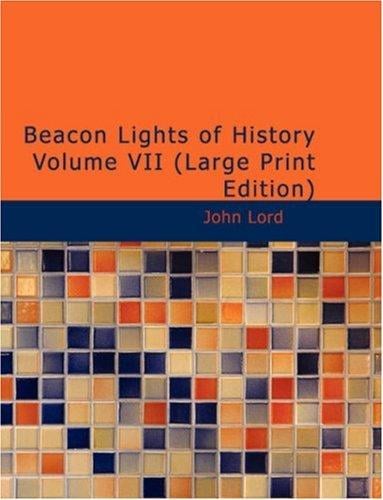 Beacon Lights of History, Volume VII (Large Print Edition): Great Women