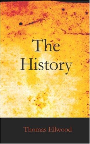 The History of Thomas Ellwood Written By Himself