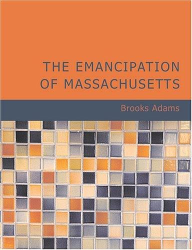 The Emancipation of Massachusetts (Large Print Edition): The Dream and the reality