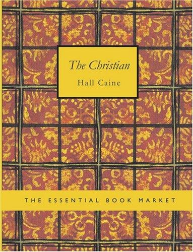 The Christian (Large Print Edition): The Christian (Large Print Edition)