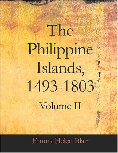 The Philippine Islands, 1493-1803, Volume II (Large Print Edition)