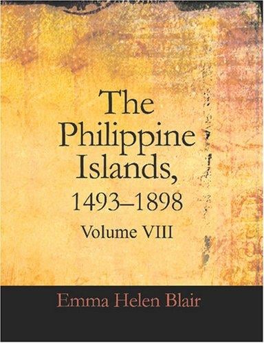 The Philippine Islands, 1493-1898, Volume 8 (Large Print Edition): 15911593
