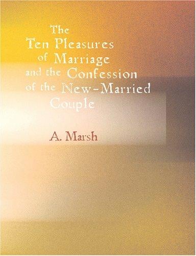 The Ten Pleasures of Marriage and The Confession of the New-married Couple (Large Print Edition)