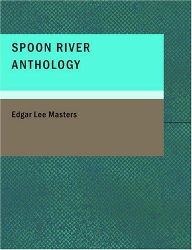 Spoon River Anthology (Large Print Edition)