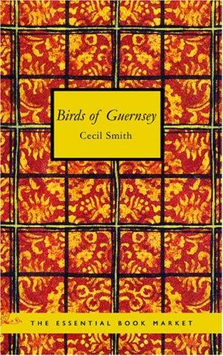 Birds of Guernsey: And the Neighbouring Islands: Alderney Sark Jeth