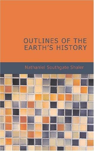 Outlines of the Earth s History: A Popular Study in Physiography