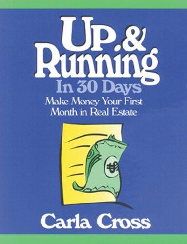 Up and Running in 30 Days: A Proven Plan for Financial Success in Real Estate