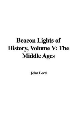 Beacon Lights of History: The Middle Ages