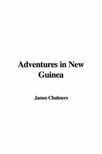 Adventures in New Guinea