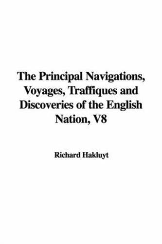 The Principal Navigations, Voyages, Traffiques and Discoveries of the English Nation, V8