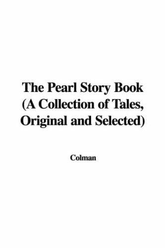 The Pearl Story Book (A Collection of Tales, Original and Selected)