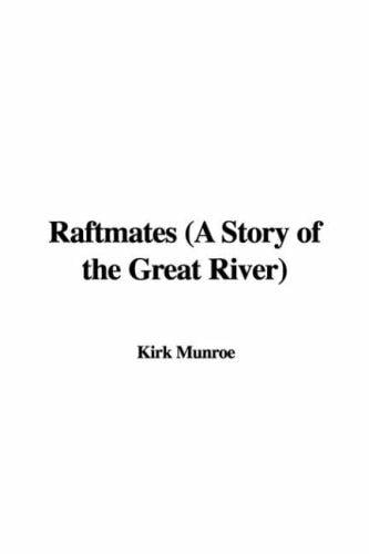 Raftmates (A Story of the Great River)