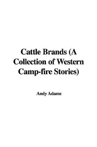 Cattle Brands (A Collection of Western Camp-fire Stories)