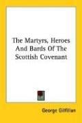 The Martyrs, Heroes and Bards of the Scottish Covenant