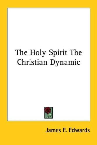 The Holy Spirit The Christian Dynamic