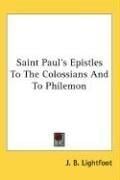 Saint Paul's Epistles To The Colossians And To Philemon