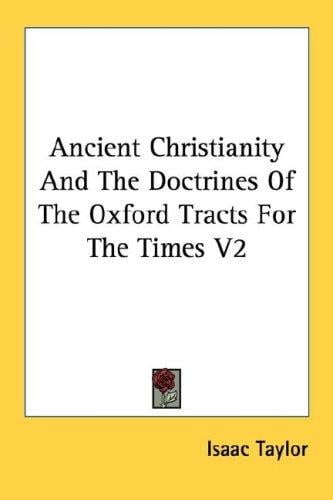 Ancient Christianity And The Doctrines Of The Oxford Tracts For The Times V2