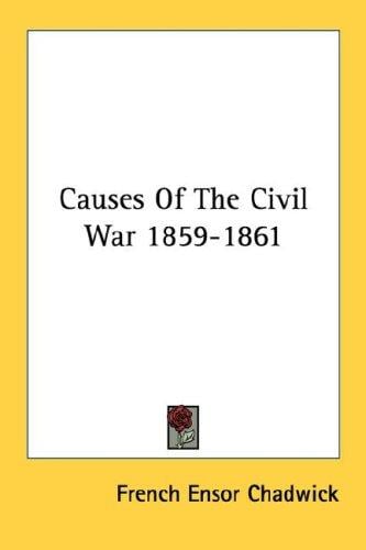Causes Of The Civil War 1859-1861