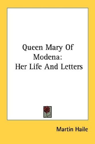 Queen Mary Of Modena: Her Life And Letters