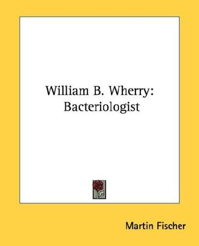 William B. Wherry: Bacteriologist
