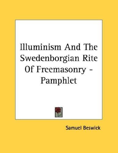 Illuminism And The Swedenborgian Rite Of Freemasonry - Pamphlet
