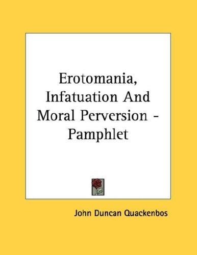 Erotomania, Infatuation And Moral Perversion - Pamphlet