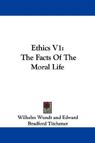 Ethics V1: The Facts Of The Moral Life