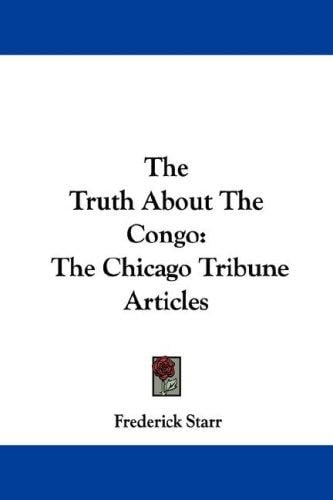 The Truth About The Congo: The Chicago Tribune Articles