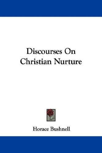Discourses On Christian Nurture