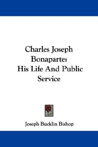 Charles Joseph Bonaparte: His Life And Public Service
