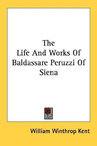 The Life And Works Of Baldassare Peruzzi Of Siena