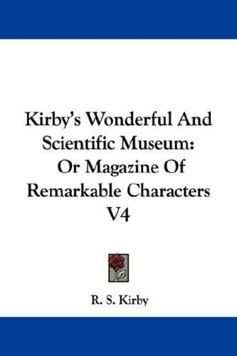 Kirby's Wonderful And Scientific Museum: Or Magazine Of Remarkable Characters V4