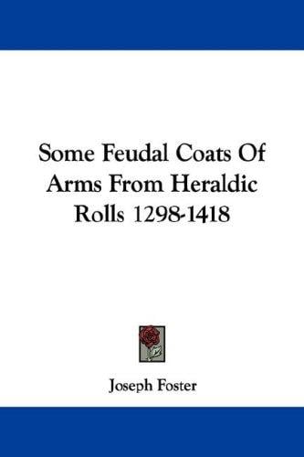 Some Feudal Coats Of Arms From Heraldic Rolls 1298-1418