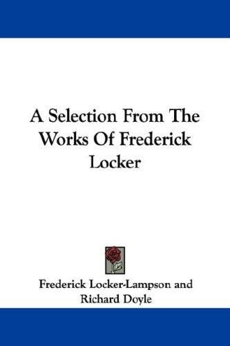 A Selection From The Works Of Frederick Locker