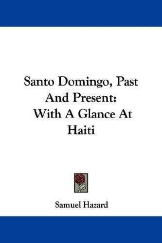Santo Domingo, Past And Present: With A Glance At Haiti
