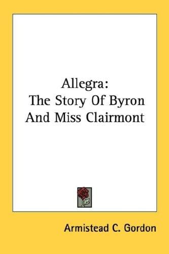 Allegra: The Story Of Byron And Miss Clairmont