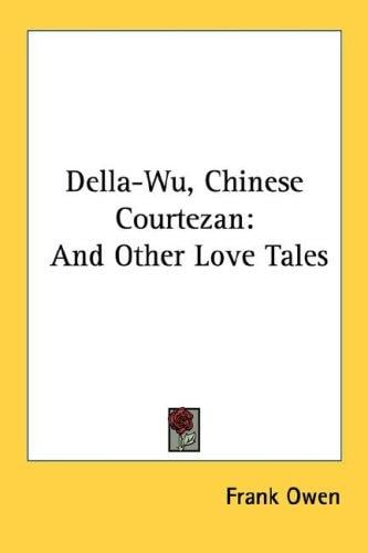 Della-Wu, Chinese Courtezan: And Other Love Tales