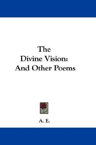 The Divine Vision: And Other Poems