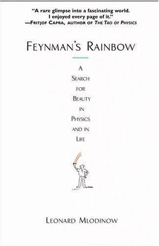 Feynman's Rainbow: A Search for Beauty in Physics and in Life