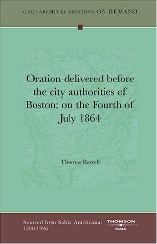 Oration delivered before the city authorities of Boston: on the Fourth of July 1864