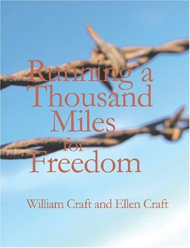 Running a Thousand Miles for Freedom (Large Print Edition): or The Escape of William and Ellen Craft from Slavery