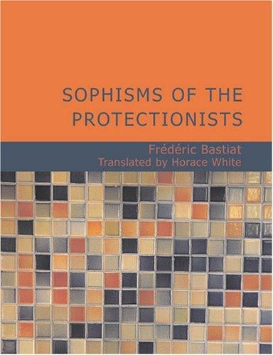 Sophisms of the Protectionists (Large Print Edition)