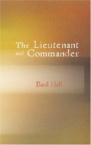 The Lieutenant and Commander: Being Autobigraphical Sketches of His Own Career