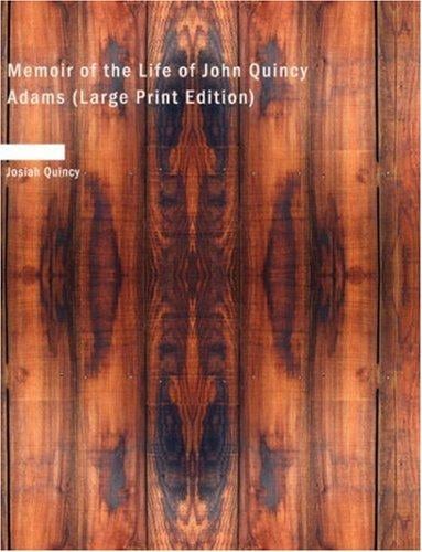 Memoir of the Life of John Quincy Adams (Large Print Edition)