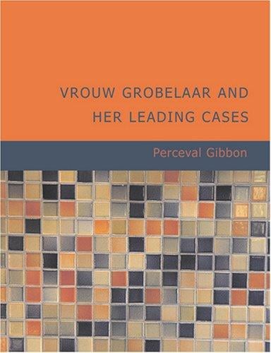Vrouw Grobelaar and Her Leading Cases (Large Print Edition): Seventeen Short Stories