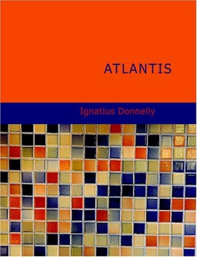 Atlantis (Donnelly) (Large Print Edition): The Antediluvian World