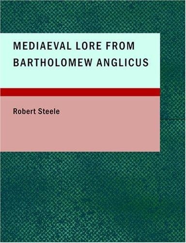 Mediaeval Lore from Bartholomew Anglicus (Large Print Edition)