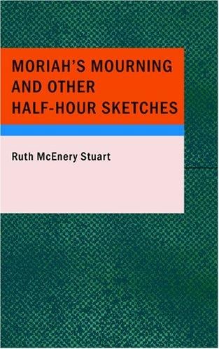 Moriah's Mourning and Other Half-Hour Sketches